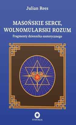 Masońskie serce, wolnomularski rozum - Rees Julian