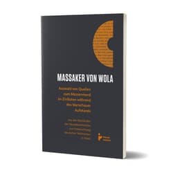 Massaker von Wola. Auswahl von Quellen zum Massenmord an Zivilisten während des Warauer Aufstands - Praca zbiorowa