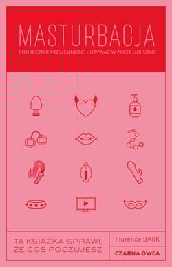 Masturbacja. Podręcznik przyjemności – używać w parze lub solo - Florence Barkway