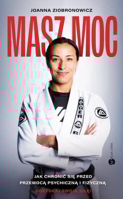 Masz moc Jak chronić się przed przemocą psychiczną i fizyczną - Joanna Ziobronowicz