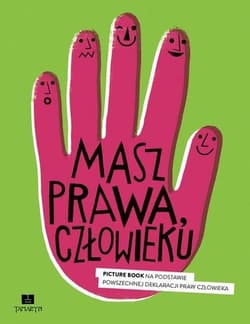 Masz prawa, człowieku Picture Book na podstawie powszechnej deklaracji praw człowieka - Opracowanie Zbiorowe
