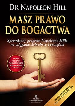 Masz prawo do bogactwa Sprawdzony program Napoleona Hilla na osiąganie dobrobytu i szczęścia - Napoleon Hill