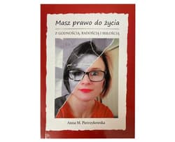 Masz prawo do życia z godnością, radością i miłością