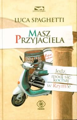 Masz przyjaciela. Jedz, módl się, kochaj w Rzymie