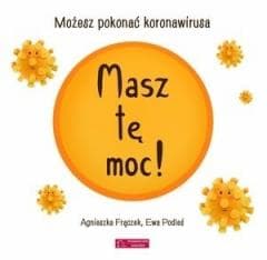 Masz tę moc! Możesz pokonać koronawirusa wyd.2 - Agnieszka Frączek, Podleś Ewa