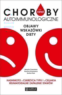 Masz to we krwi Choroby autoimmunologiczne Objawy, badania, diety. Hashimoto, cukrzyca typu I… - Czekalska Natalia