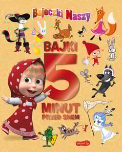 Masza i Niedźwiedź. Bajeczki Maszy. Bajki 5 minut przed snem - Beata Żmichowska