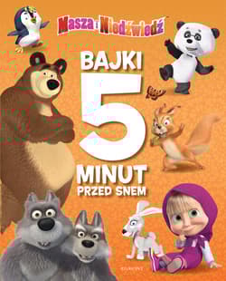 Masza i Niedźwiedź Bajki 5 minut przed snem - Opracowanie Zbiorowe