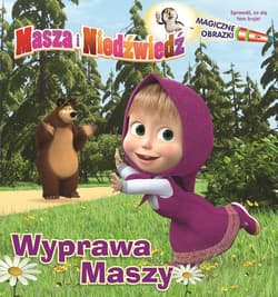 Masza i Niedźwiedź Magiczne obrazki Wyprawa Maszy - Opracowanie Zbiorowe