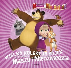 Masza i Niedźwiedź Wielka kolekcja bajek o przygodach Maszy i Niedźwiedzia - Opracowanie Zbiorowe
