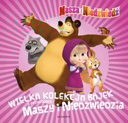 Masza i Niedźwiedź Wielka kolekcja bajek o przygodach Maszy i Niedźwiedzia - Opracowanie Zbiorowe