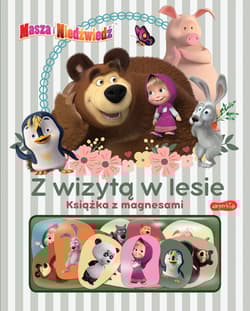 Masza i Niedźwiedź Z wizytą w lesie Książka z magnesami - Opracowanie Zbiorowe