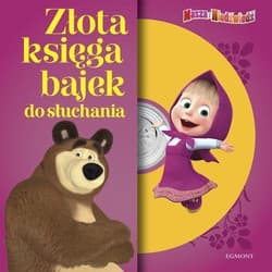 Masza i Niedźwiedź Złota księga bajek do słuchania - Opracowanie Zbiorowe