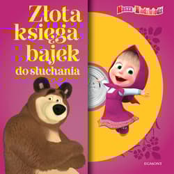 Masza i Niedźwiedź Złota księga bajek do słuchania - Opracowanie Zbiorowe