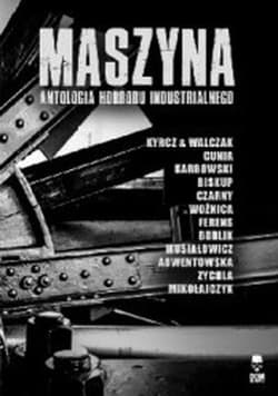 Maszyna Antologia horroru industrialnego - Opracowanie Zbiorowe