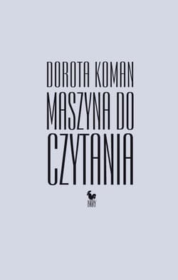 Maszyna do czytania - Koman Dorota