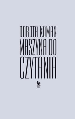 Maszyna do czytania - ebook - Koman Dorota