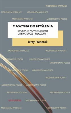 Maszyna do myślenia Studia o nowoczesnej literaturze i filozofii - Jerzy Franczak