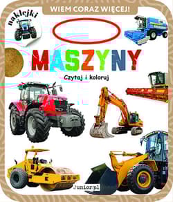 Maszyny. Czytaj i koloruj. Wiem coraz więcej!
