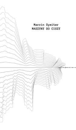 Maszyny do ciszy - Marcin Dymiter