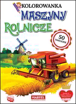 Maszyny rolnicze. Kolorowanka z naklejkami - Praca zbiorowa