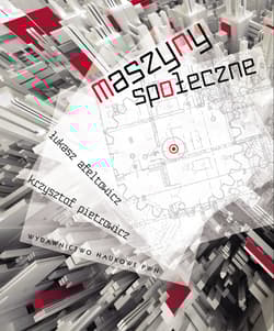Maszyny społeczne wszystko ujdzie, o ile działa - Afeltowicz Łukasz