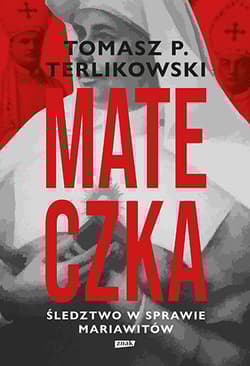 Mateczka. Śledztwo w sprawie mariawitów - Tomasz P. Terlikowski