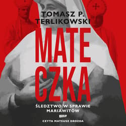 Mateczka. Śledztwo w sprawie mariawitów - audiobook - Tomasz P. Terlikowski