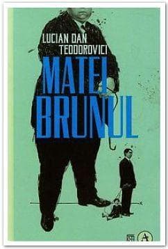 Matei Brunul - Teodorovici Lucian Dan
