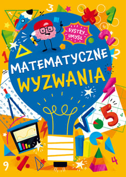 Matematyczne wyzwania. Bystry umysł - Opracowanie Zbiorowe