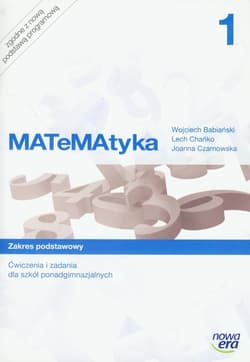 Matematyka 1 Ćwiczenia i zadania Zakres podstawowy Szkoła ponadgimnazjalna - Babiański Wojciech, Chańko Lech, Czarnowska Joanna