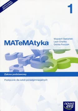 MATeMAtyka 1 Podręcznik wieloletni Zakres podstawowy Szkoła ponadgimnazjalna - Babiański Wojciech, Chańko Lech, Ponczek Dorota