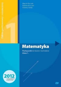 Matematyka 1 Podręcznik Zakres podstawowy i rozszerzony Liceum i technikum - Kurczab Marcin, Kurczab Elżbieta, Świda Elżbieta