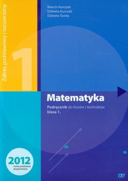 Matematyka 1 Podręcznik Zakres podstawowy i rozszerzony Liceum i technikum - Kurczab Marcin, Kurczab Elżbieta, Świda Elżbieta