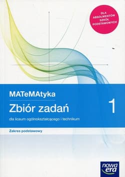 MATeMAtyka 1 Zbiór zadań Zakres podstawowy Liceum i technikum. Szkoła ponadpodstawowa