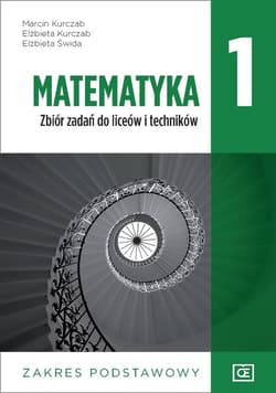 Matematyka 1 Zbiór zadań zakres podstawowy Szkoła ponadpodstawowa - Kurczab Marcin, Kurczab Elżbieta, Świda Elżbieta