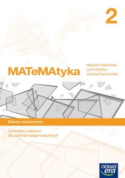 Matematyka 2 Ćwiczenia i zadania Zakres rozszerzony Szkoła ponadgimnazjalna - Babiański Wojciech, Chańko Lech, Czarnowska Joanna