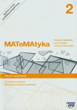 Matematyka 2 Ćwiczenia i zadania Zakres rozszerzony Szkoła ponadgimnazjalna - Babiański Wojciech, Chańko Lech, Czarnowska Joanna