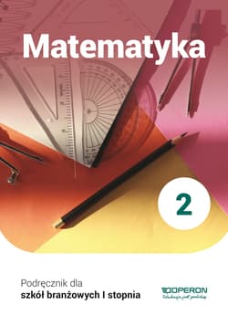 Matematyka 2 Podręcznik Szkoła branżowa I stopnia - Adam Konstantynowicz, Konstantynowicz Anna, Pająk Małgorzata