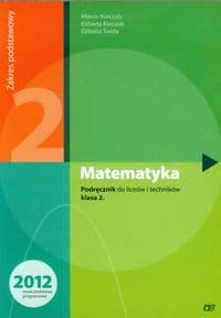 Matematyka 2 Podręcznik Zakres podstawowy liceum, technikum - Kurczab Marcin, Kurczab Elżbieta, Świda Elżbieta