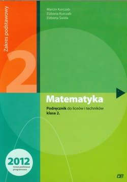 Matematyka 2 Podręcznik Zakres podstawowy liceum, technikum - Kurczab Marcin, Kurczab Elżbieta, Świda Elżbieta
