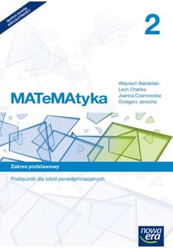 Matematyka 2 Podręcznik Zakres podstawowy Szkoła ponadgimnazjalna - Babiański Wojciech, Chańko Lech, Czarnowska Joanna