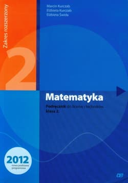 Matematyka 2 Podręcznik Zakres rozszerzony Szkoła ponadgimnazjalna - Kurczab Marcin, Kurczab Elżbieta, Świda Elżbieta