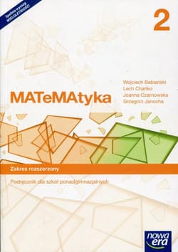 Matematyka 2 Podręcznik Zakres rozszerzony Szkoła ponadgimnazjalna - Babiański Wojciech, Chańko Lech, Czarnowska Joanna
