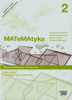 Matematyka 2 Zbiór zadań Zakres podstawowy i rozszerzony Szkoła ponadgimnazjalna - Wolnik Barbara