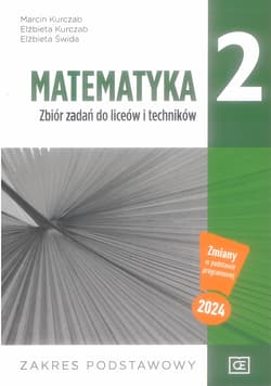 Matematyka 2 Zbiór zadań Zakres podstawowy Szkoła ponadpodstawowa - Kurczab Marcin, Kurczab Elżbieta, Świda Elżbieta