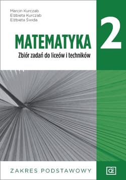 Matematyka 2 Zbiór zadań Zakres podstawowy Szkoła ponadpodstawowa - Kurczab Marcin, Kurczab Elżbieta, Świda Elżbieta