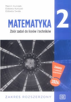 Matematyka 2 Zbiór zadań Zakres rozszerzony Szkoła ponadpodstawowa - Kurczab Marcin, Kurczab Elżbieta, Świda Elżbieta