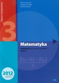 Matematyka 3 Podręcznik Zakres rozszerzony Szkoła ponadgimnazjalna - Kurczab Marcin, Kurczab Elżbieta, Świda Elżbieta
