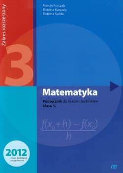 Matematyka 3 Podręcznik Zakres rozszerzony Szkoła ponadgimnazjalna - Kurczab Marcin, Kurczab Elżbieta, Świda Elżbieta
